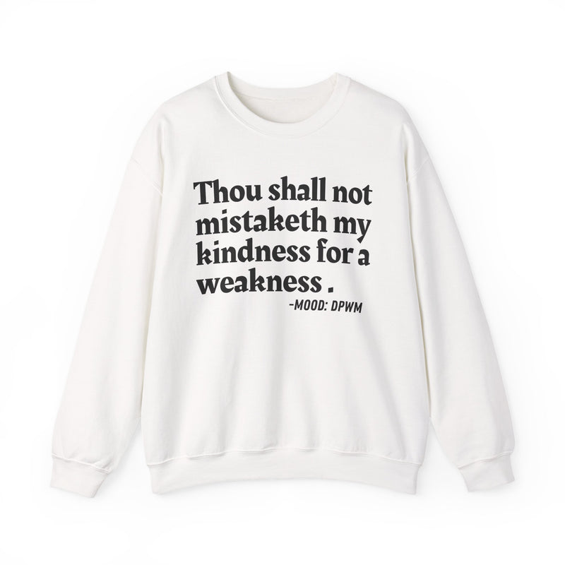 Sweatshirt with “THOU SHALL NOT MISTAKETH MY KINDNESS FOR A WEAKNESS” statement print