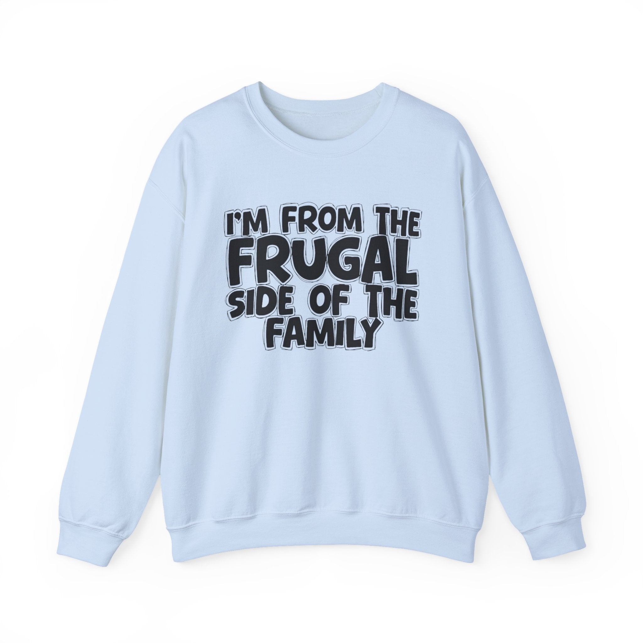 I'm From The Frugal Side Of The Family — Funny Family Gathering Sweatshirt