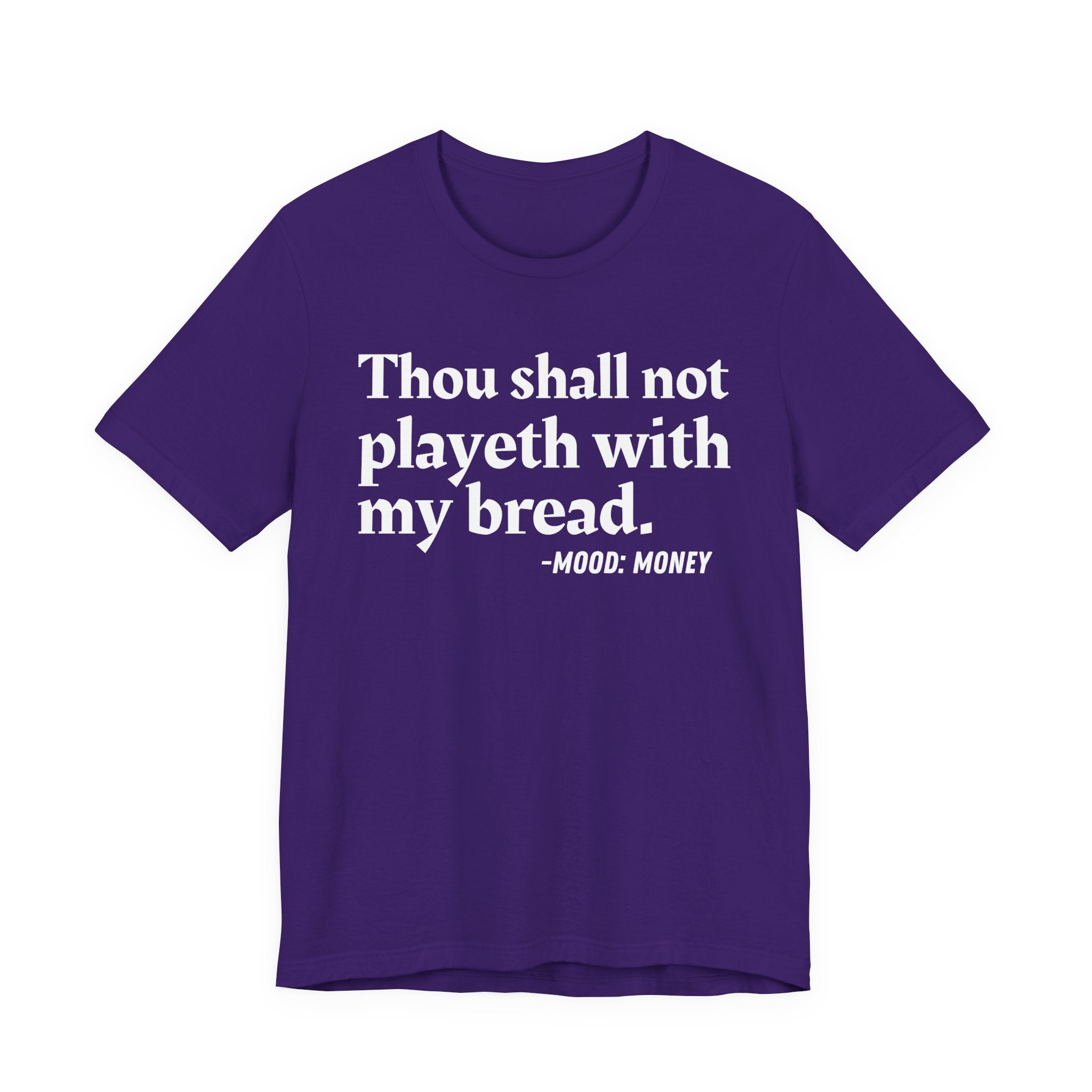 Thou Shall Not Playeth With My Bread — Funny Financial Humor T-Shirt