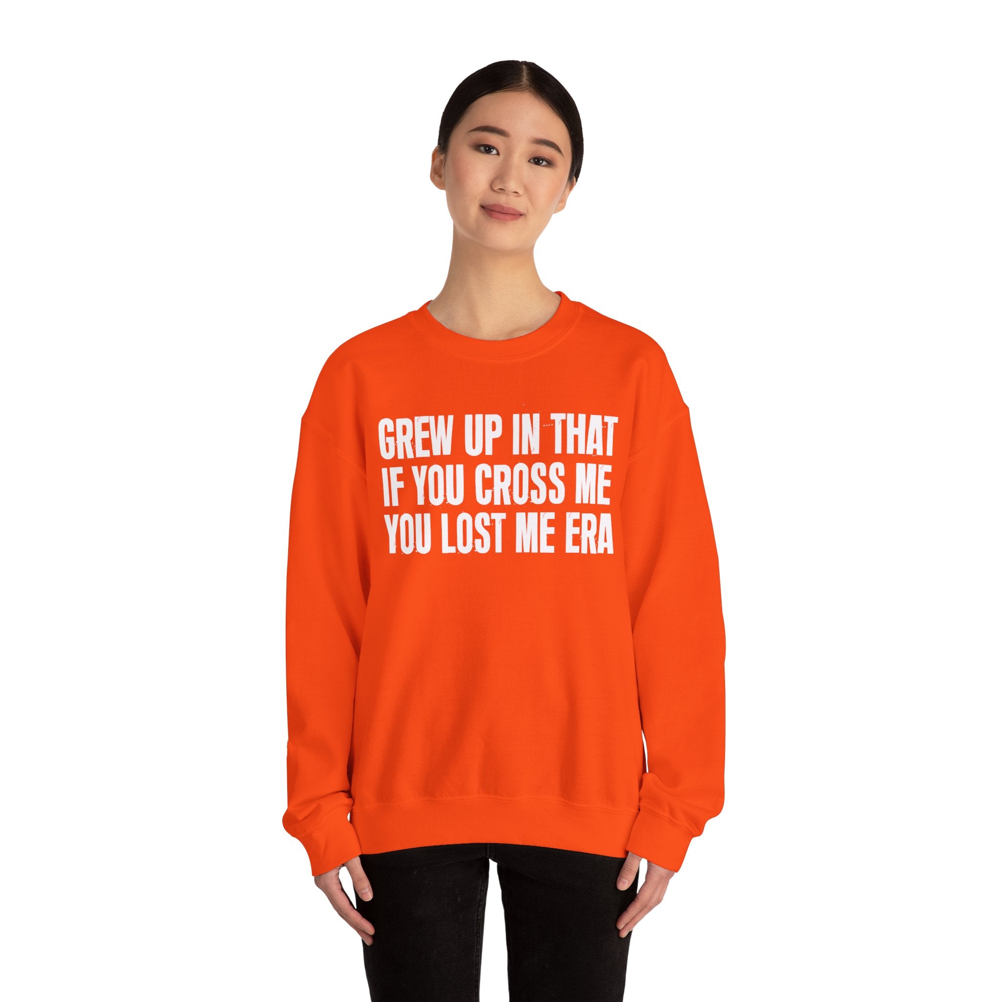 Grew Up In That If You Cross Me You Lost Me Era - Funny Back In The Days Sweatshirt