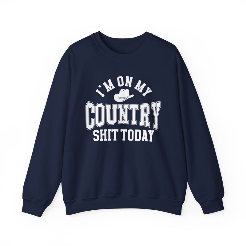 I'm On My Country Shit Today — Sweatshirt