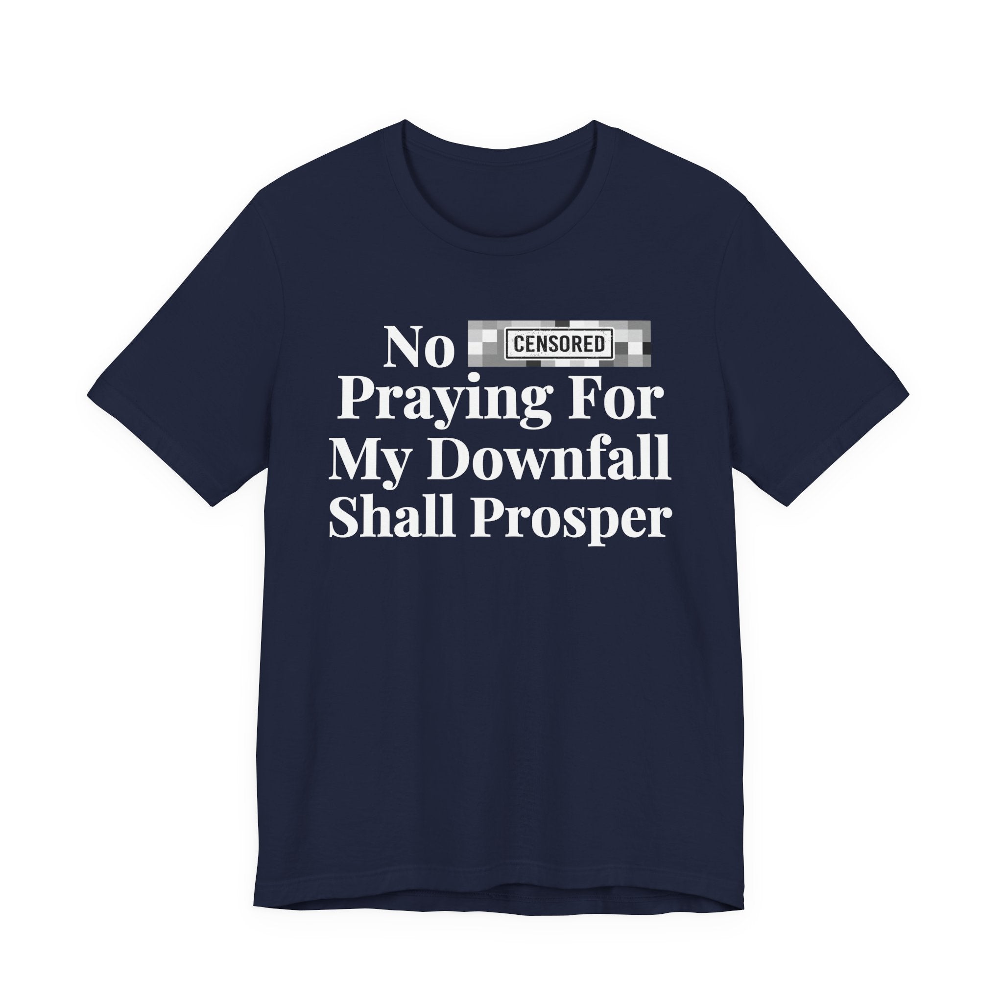 No Bitch Praying For My Downfall Shall Prosper — Bold Christian Statement T-Shirt