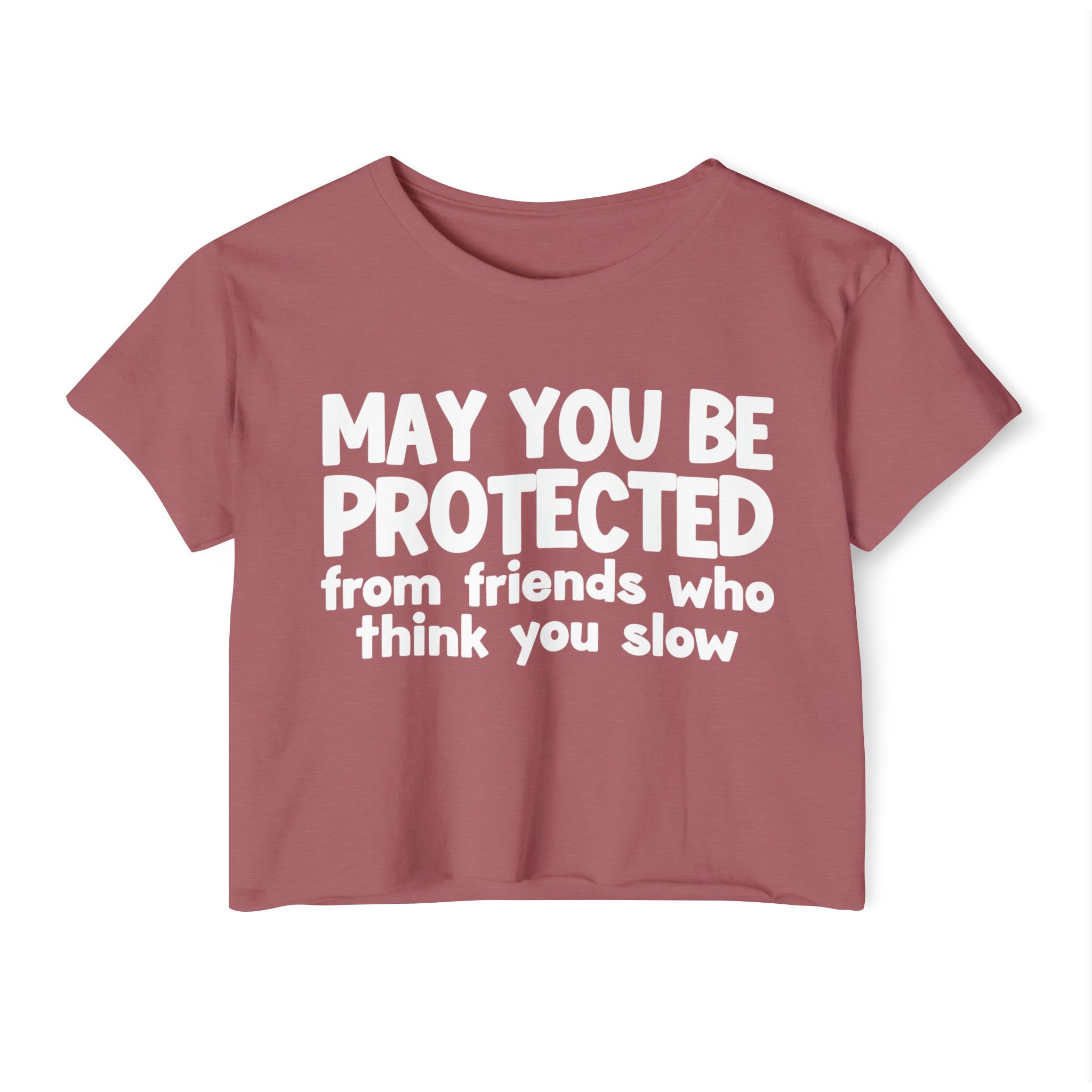 May You Be Protected From Friends Who Think You Slow -Funny Sarcastic Prayer Crop Top