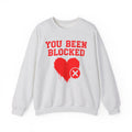 You Been Blocked Heart — Funny Relationship Rejection Sweatshirt