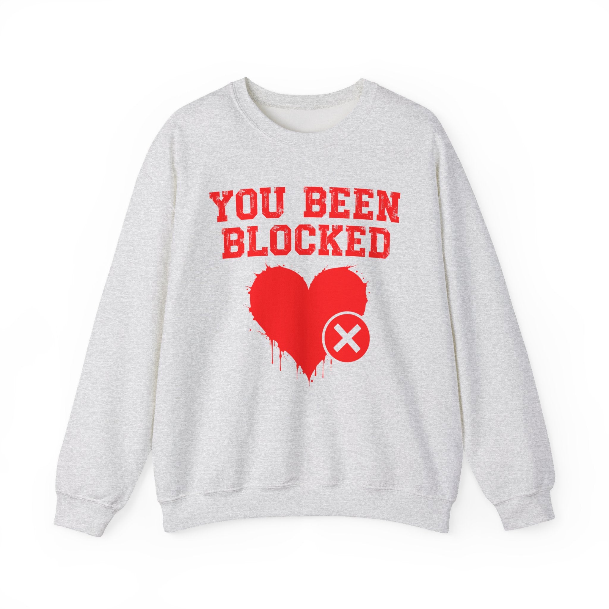 You Been Blocked Heart — Funny Relationship Rejection Sweatshirt