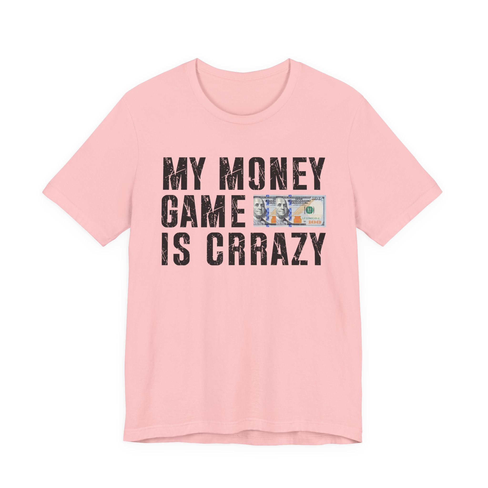 My Money Game Is Creazy - T-shirt