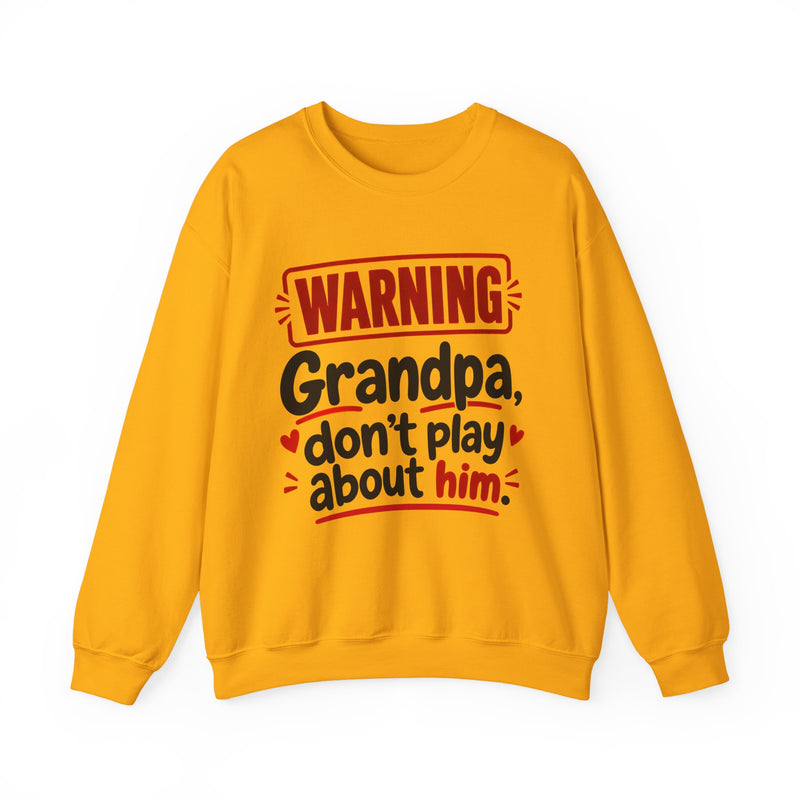Grandpa, Don't Play About Him —  Funny Parent Child Sweatshirt