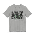 If You Love Smokin' All Day  Err'day We Family - Reggaeton Fan T-Shirt