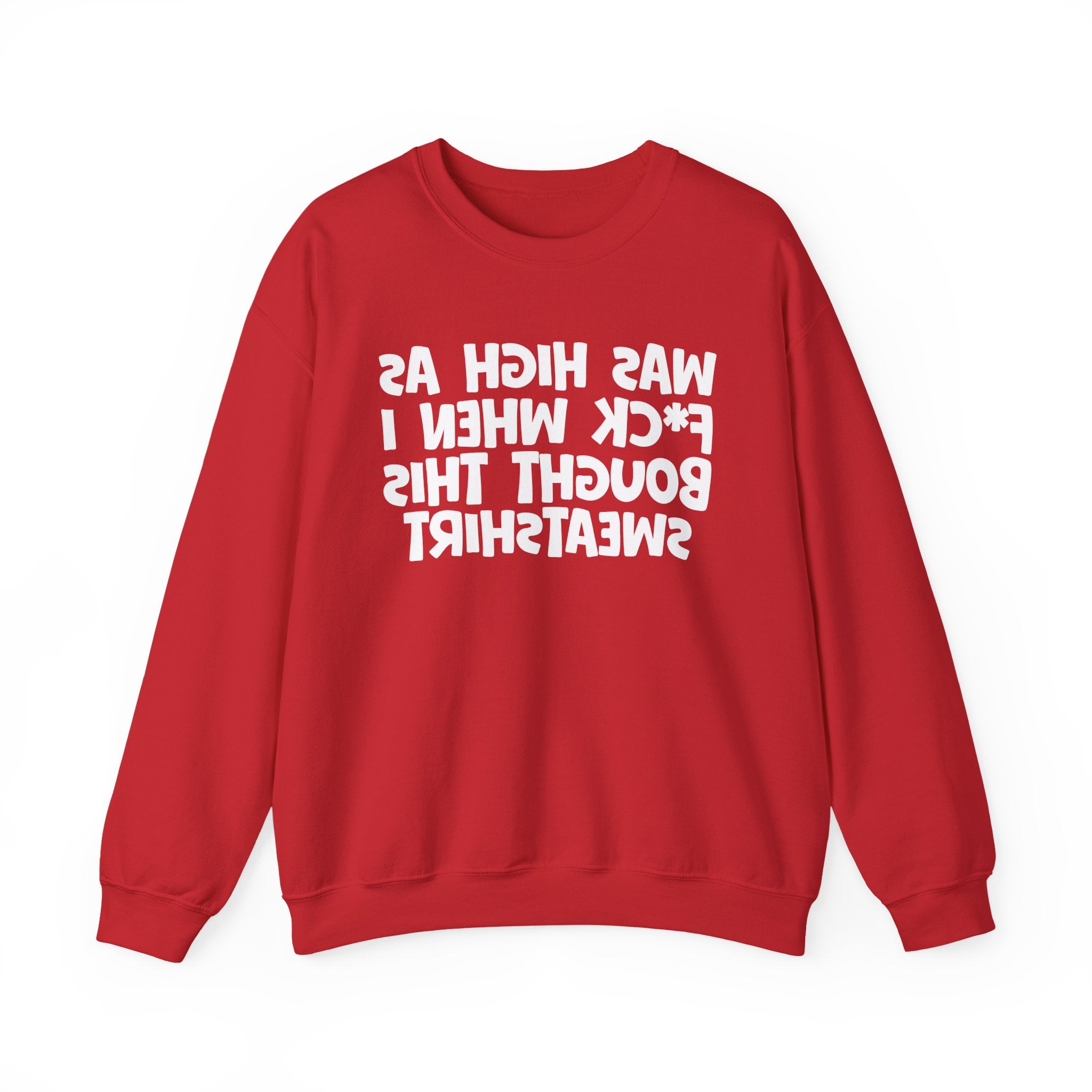 Was High As Fuck When I Bought This Sweatshirt - Funny Drinking Sweatshirt