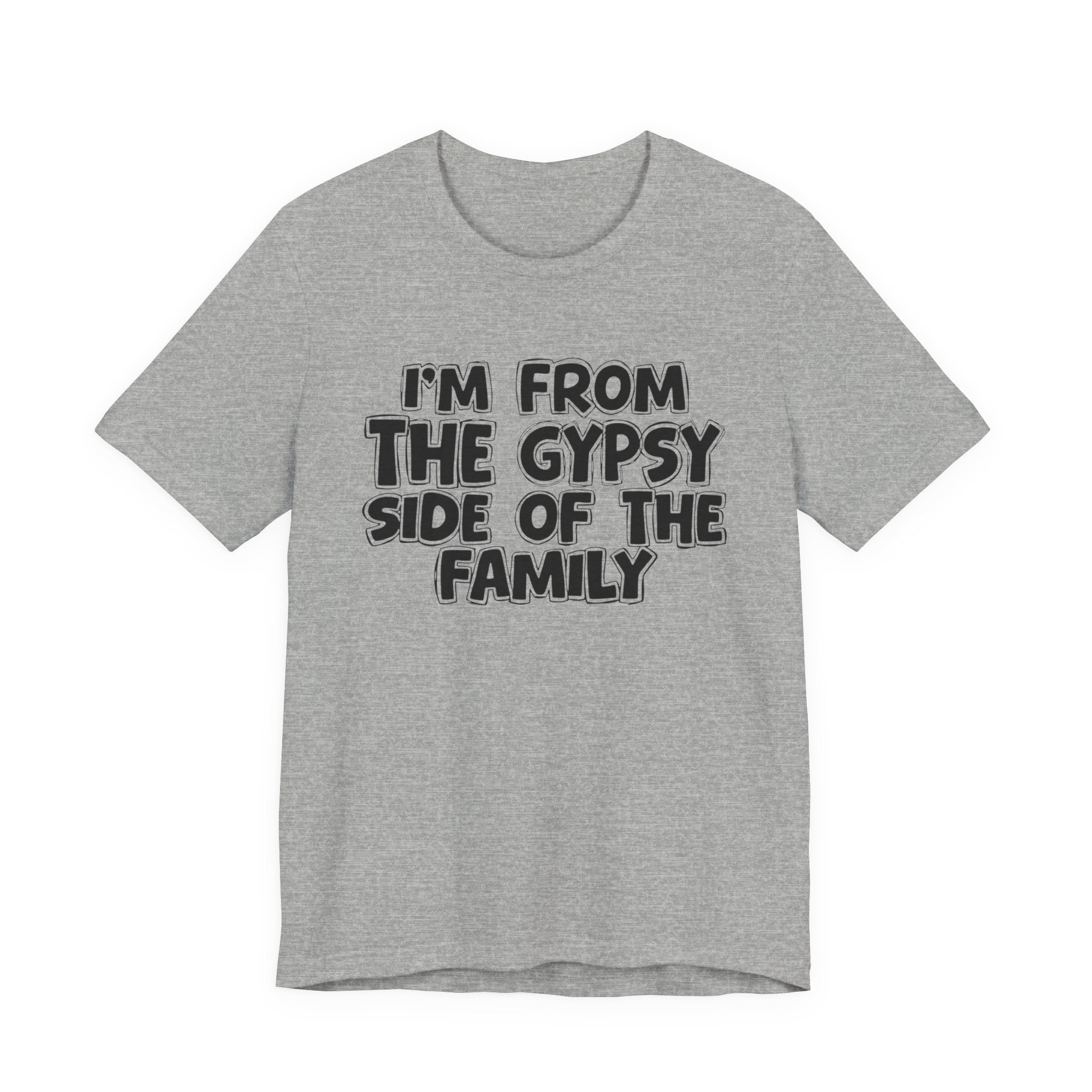 I'm From The Gypsy Side Of The Family - Funny Family Heritage tee