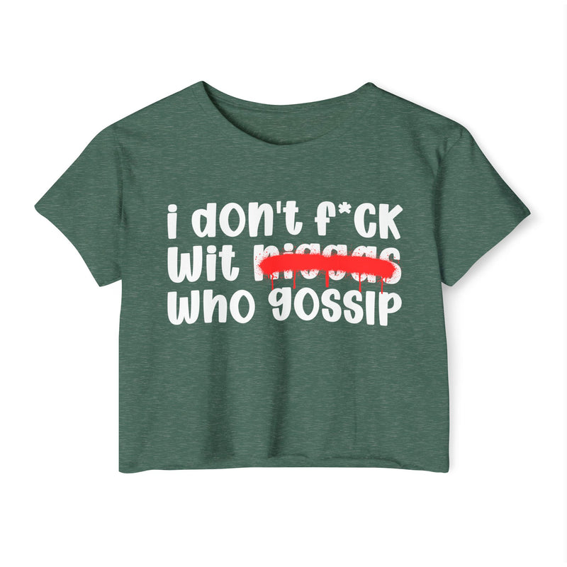 I Don't Fuck Wit Niggas Who Gossip - Brutally Direct Statement Crop-top