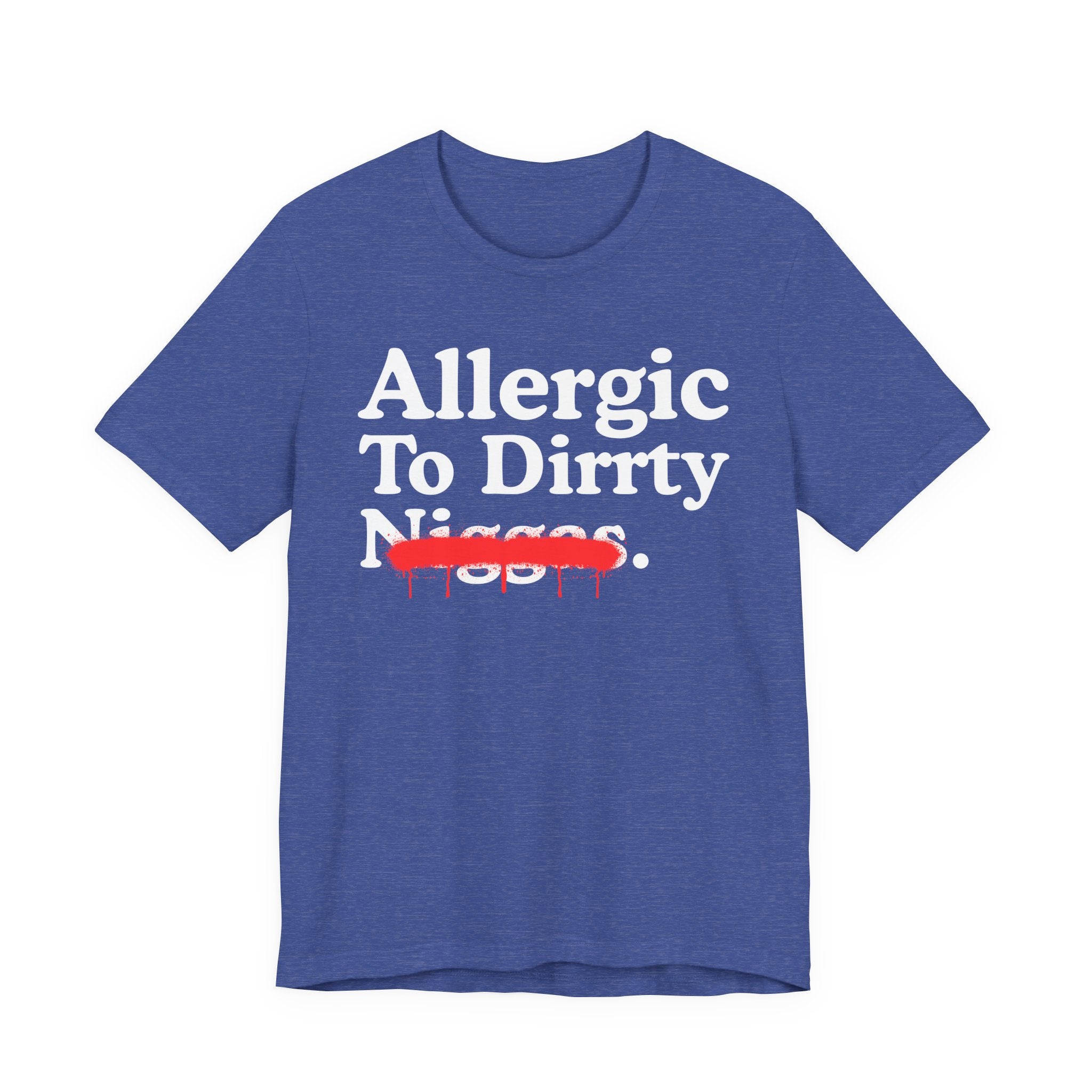 Allergic To Dirrty Niggas — Sarcastic Statement T-Shirt