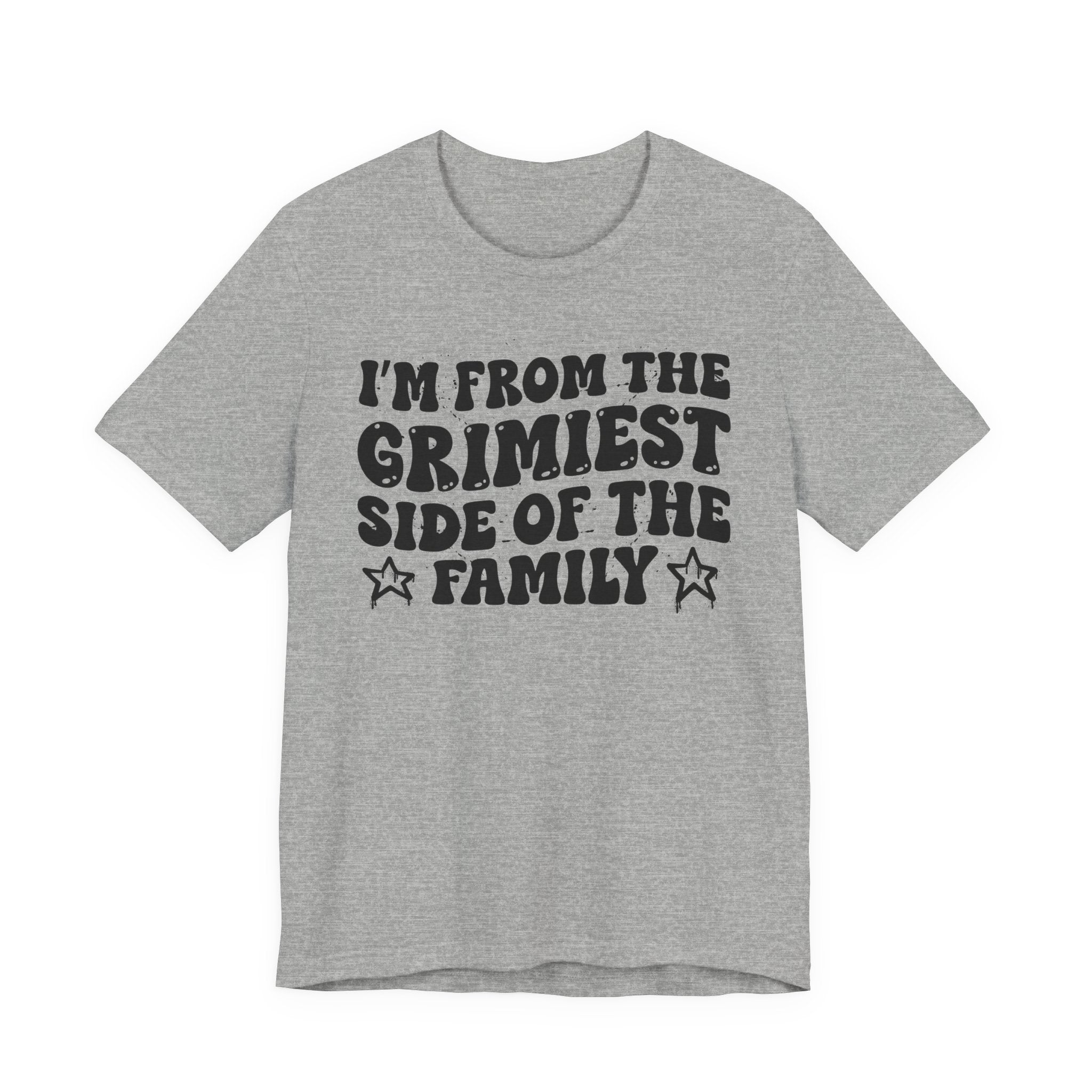 I'm From The Grimiest Side of the Family — Funny Family Pride T-Shirt