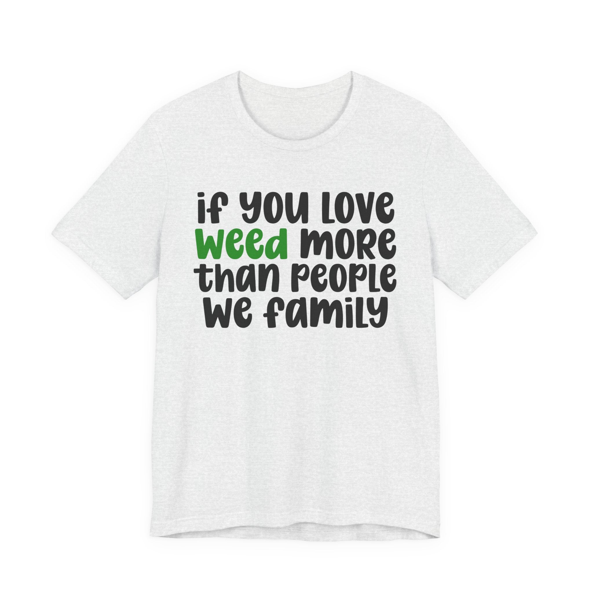 If You Love Weed More Than People T-Shirt — Funny Cannabis Graphic T‑Shirt