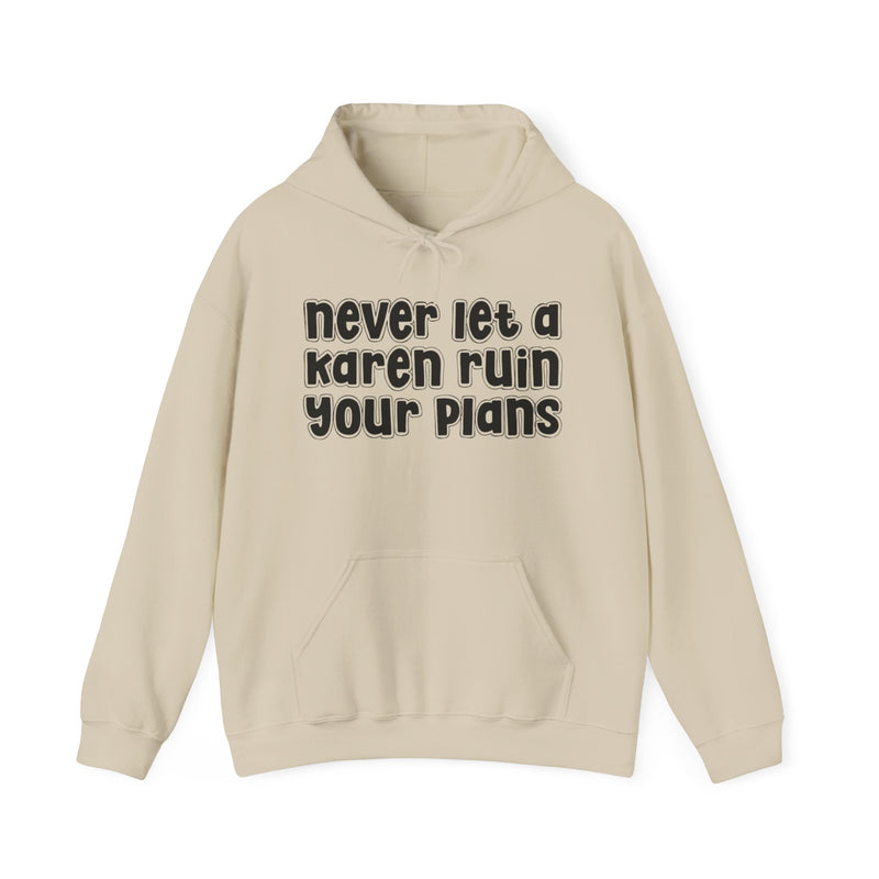 Never Let A Karen Ruin Your Plans － Street Talk Hoodie