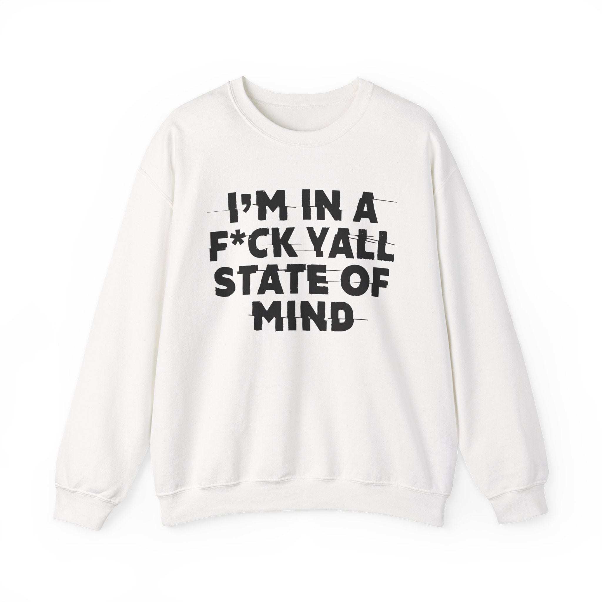 I'm In A Fuck Y'all State Of Mind - Energy Sweatshirt
