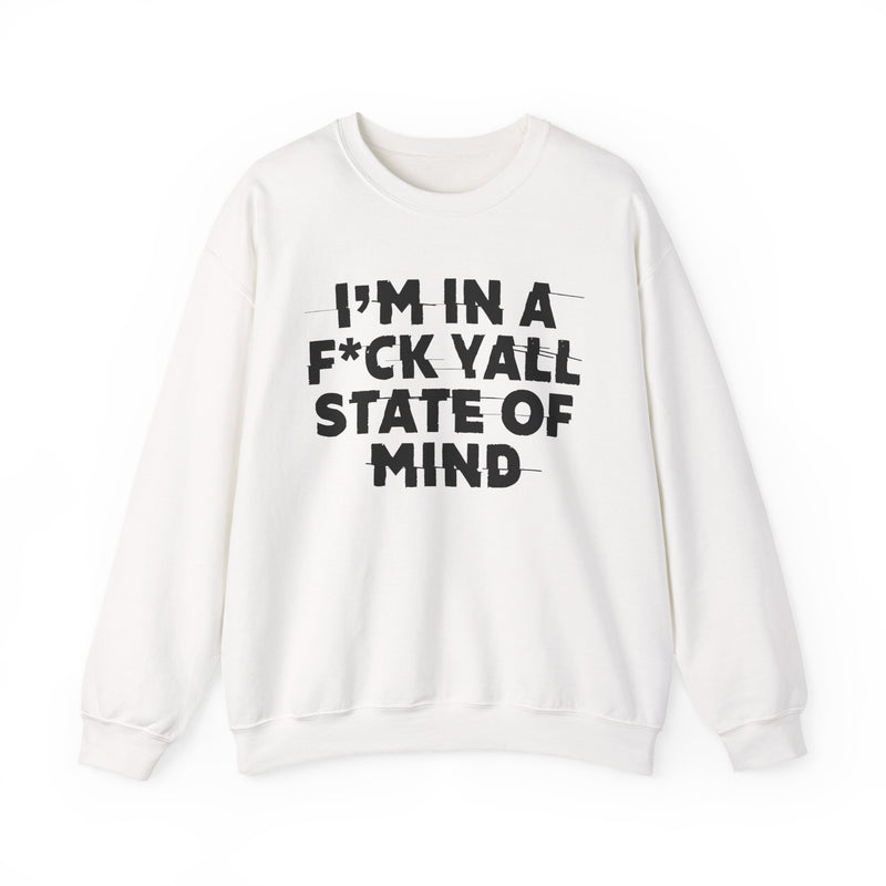 I'm In A Fuck Y'all State Of Mind — Energy Sweatshirt