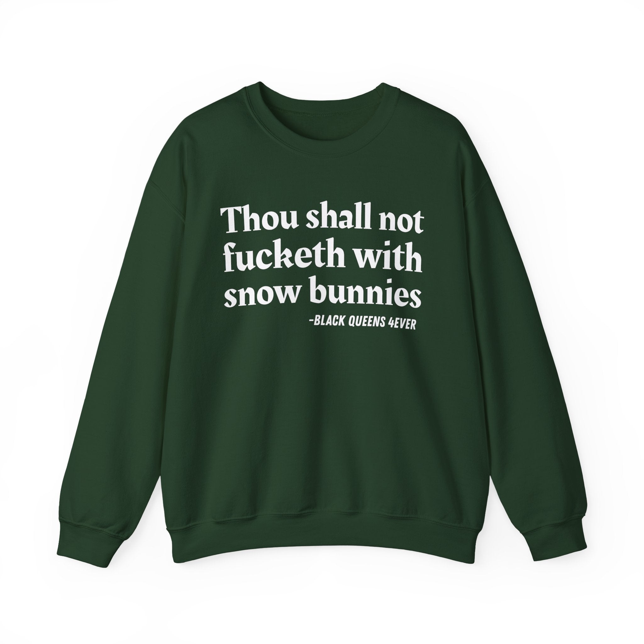 Thou Shall Not Fucketh With Snow Bunnies —  Sweatshirt