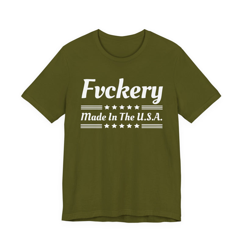 Fuckery Made In The USA — T-Shirt alternate view 5: FUCKERY MADE IN THE USA in bold statement lettering. Street Talk Designs politics and power statement apparel.