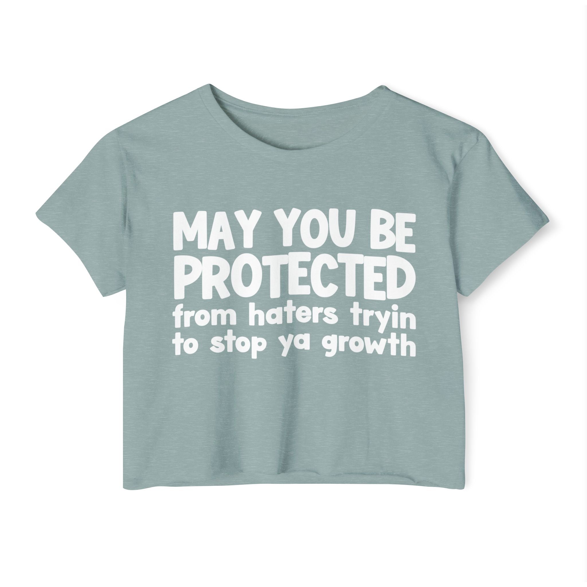 May You Be Protected From Haters Tryin To Stop Ya Growth - Inspirational Quote Crop Top