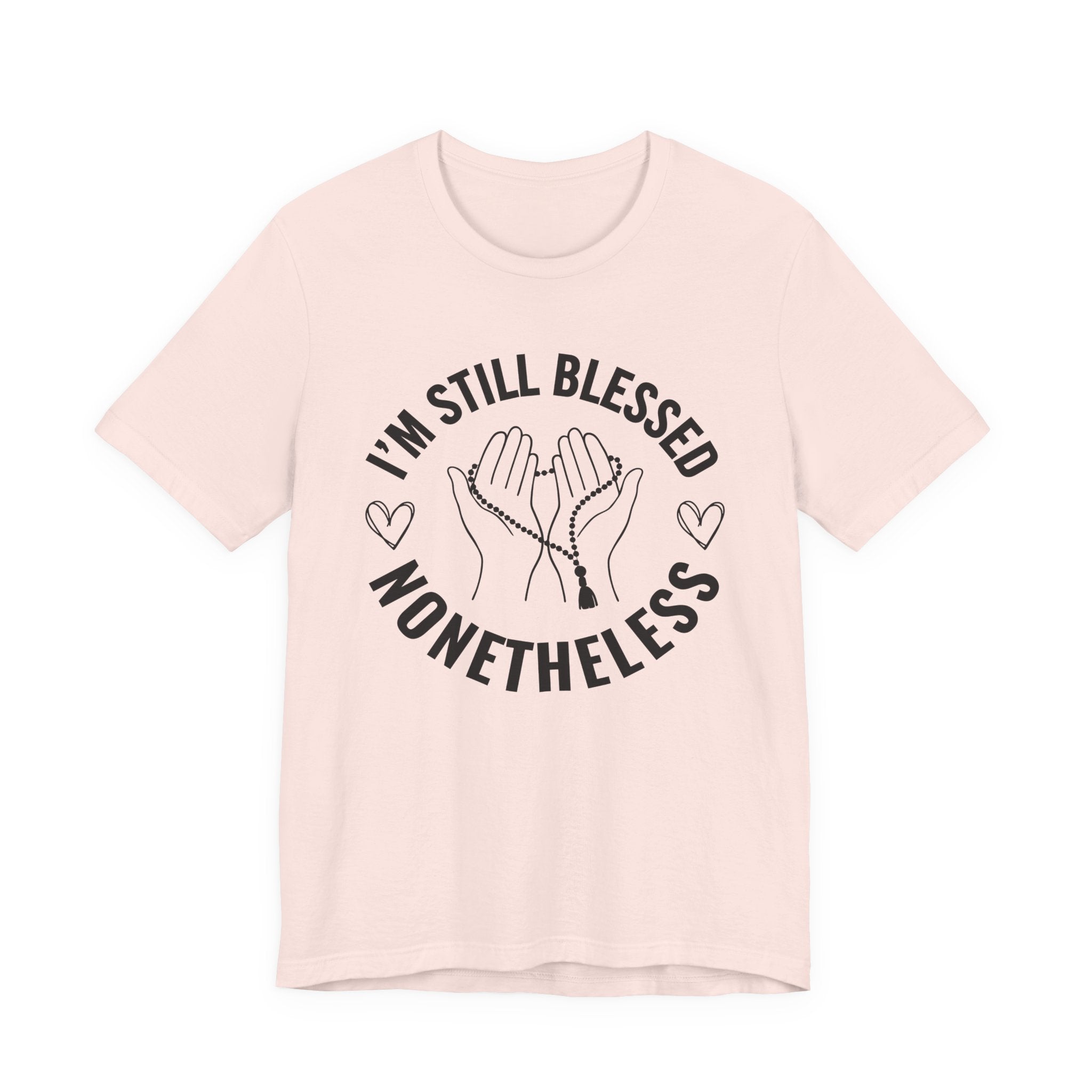 I'm Still Blessed Nonetheless T-shirt