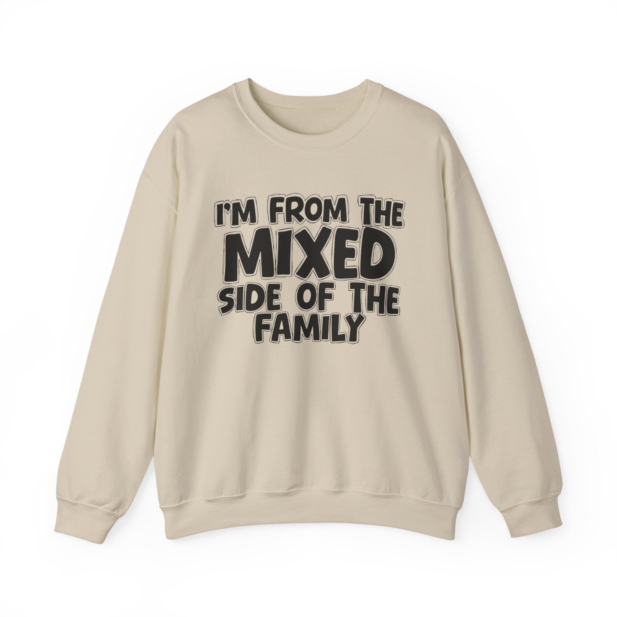 I'm From the Mixed Side of the Family - Funny Family Crewneck