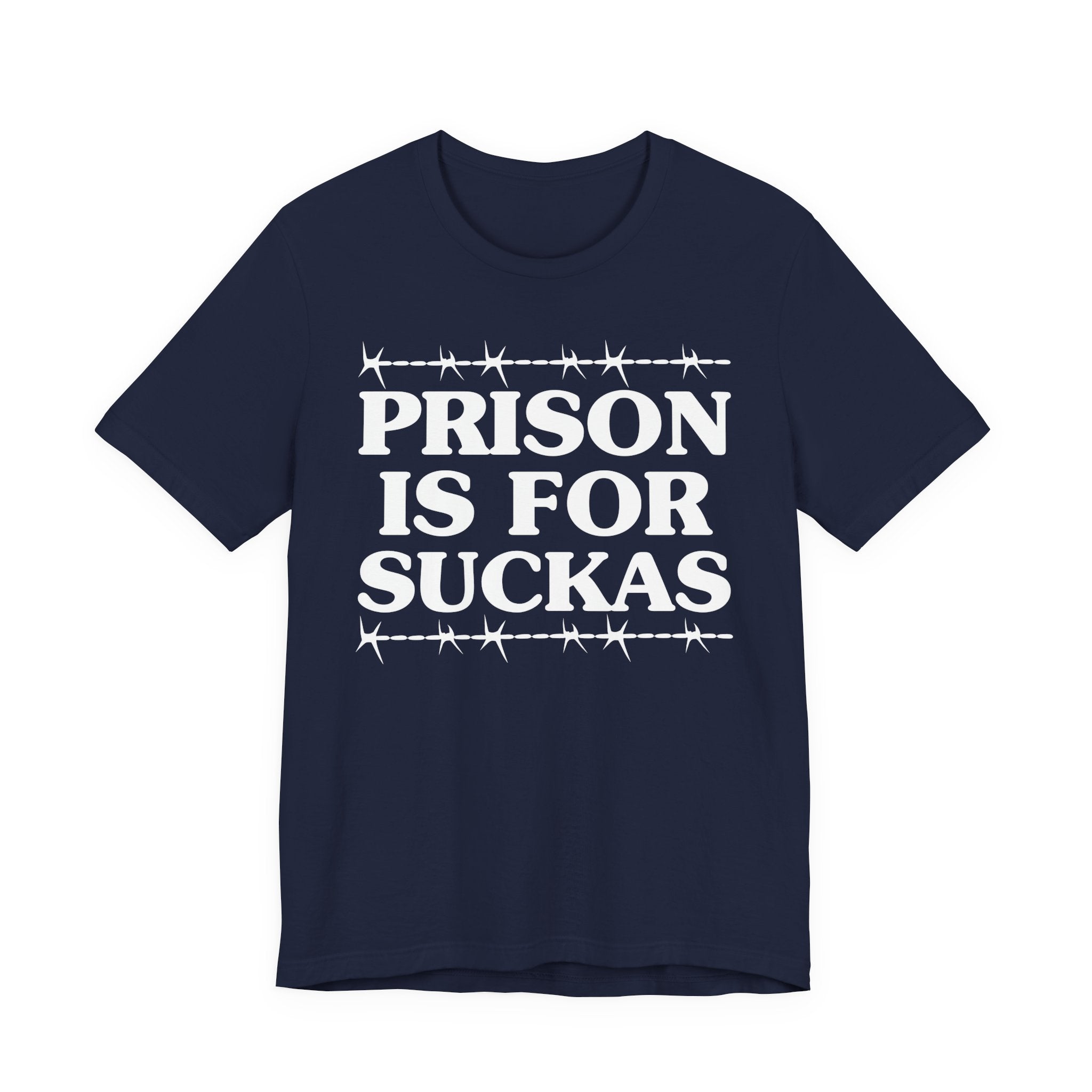 Prison Is For Suckas - Tee Shirt