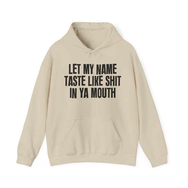 Let My Name Taste Like Shit In Ya Mouth － Hoodie