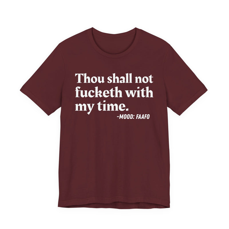 T-Shirt with “THOU SHALL NOT FUCKETH WITH MY TIME” statement print