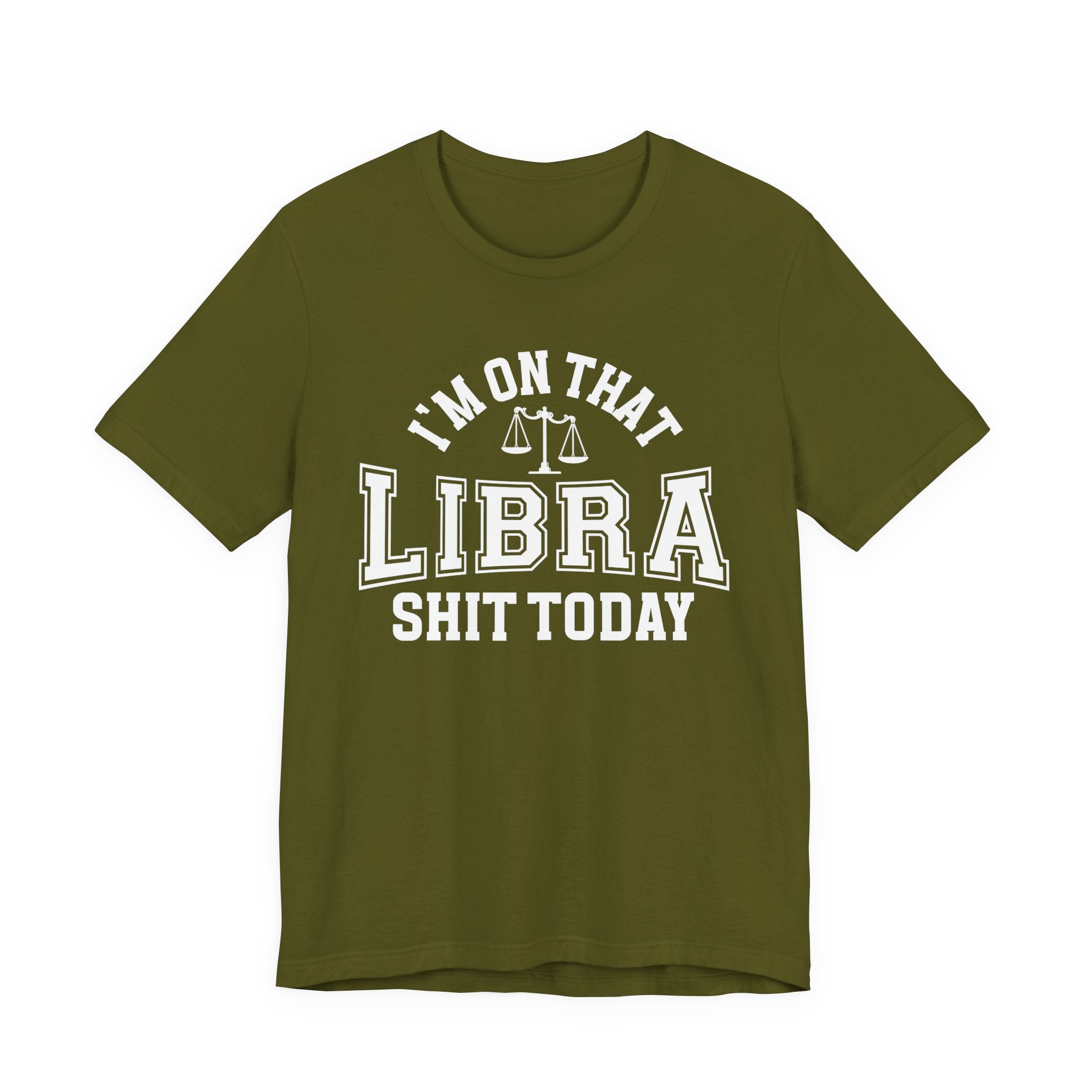 I'm On That Libra Shit Today T-shirt