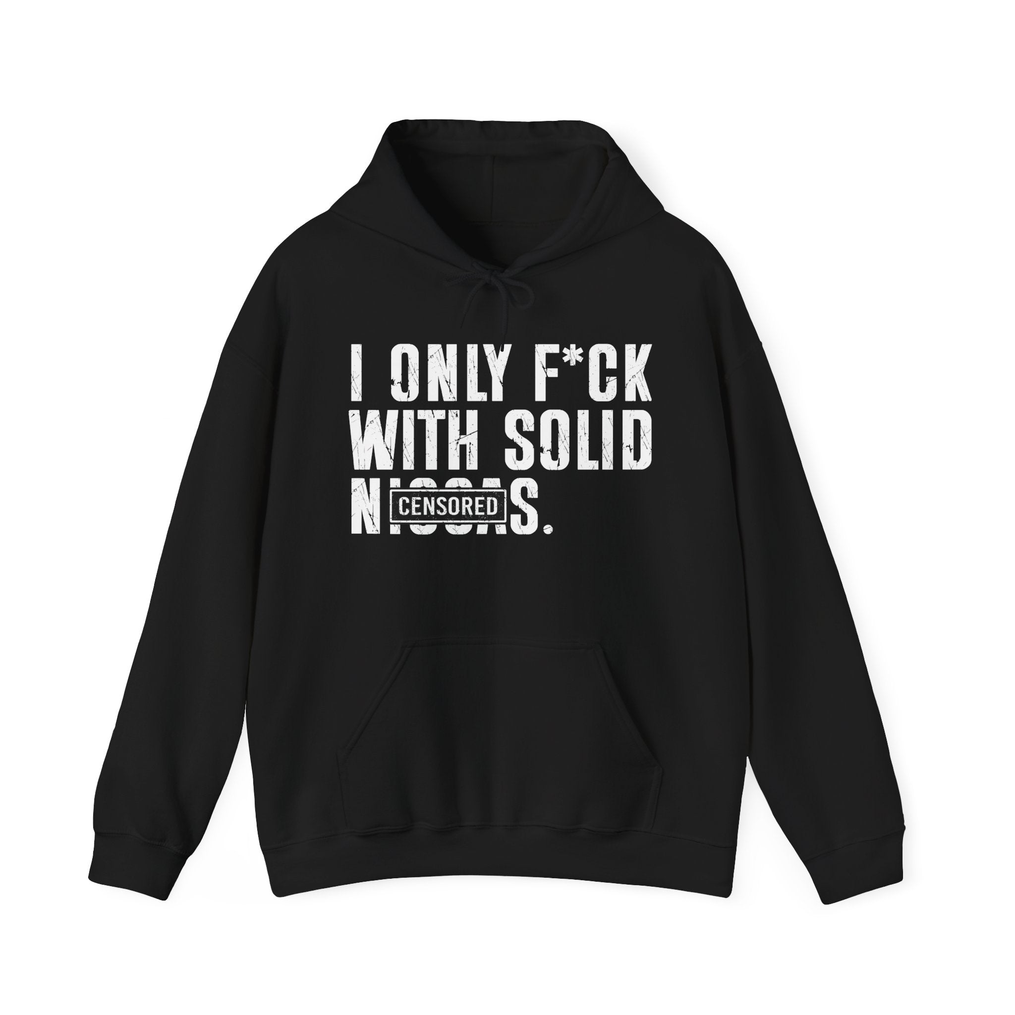 I Only Fuck With Solid Niggas (censored)—— Hoodie