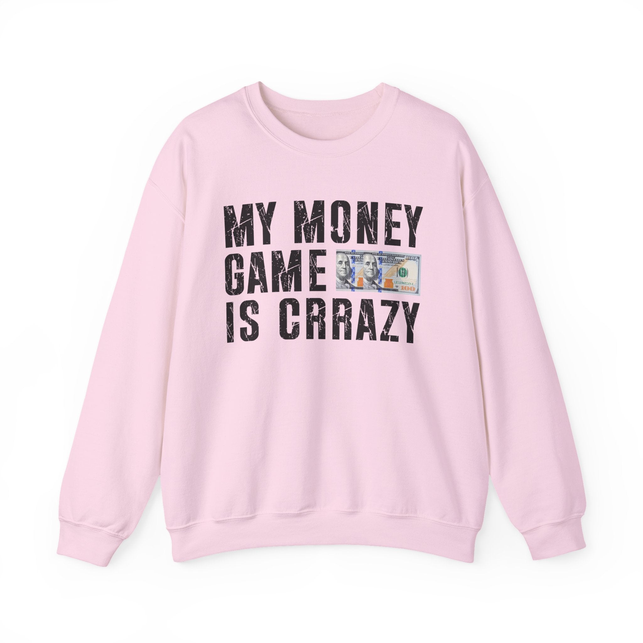 My Money Game Is Crrazy — Sweatshirt