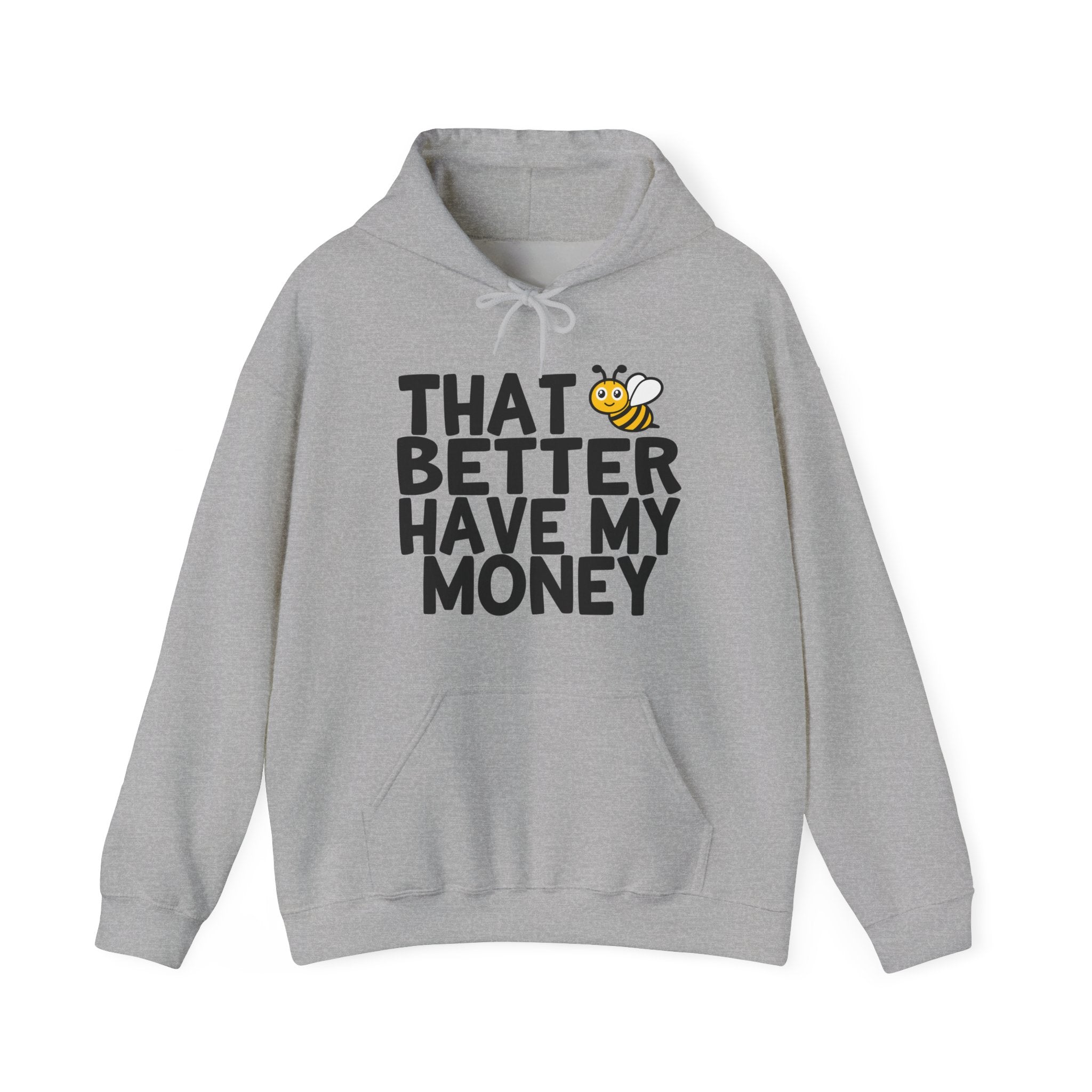 That Bee (Bitch) Better Have My Money —  Hoodie