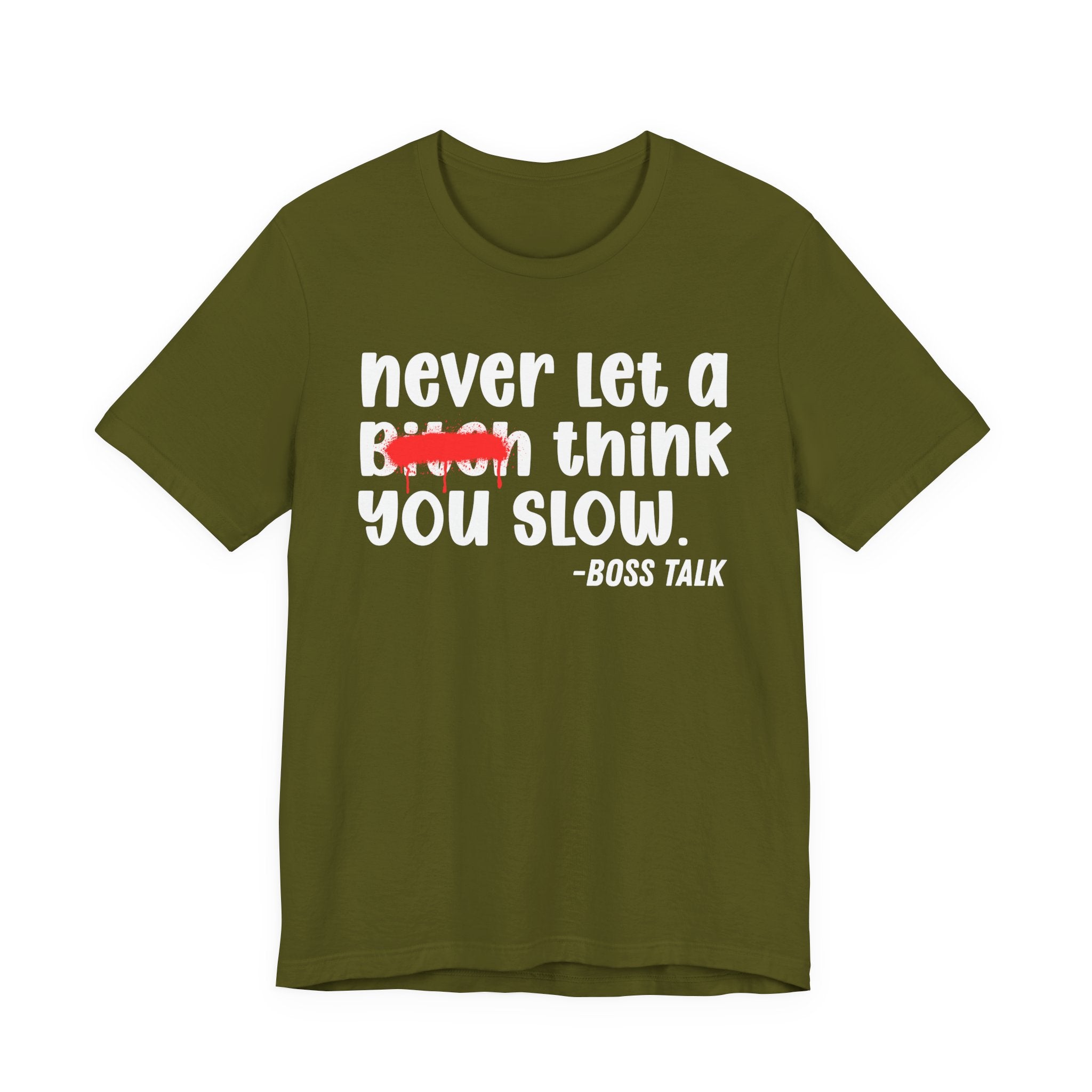 Never Let A Bitch Think You Slow - Money Talk Tee Shirt