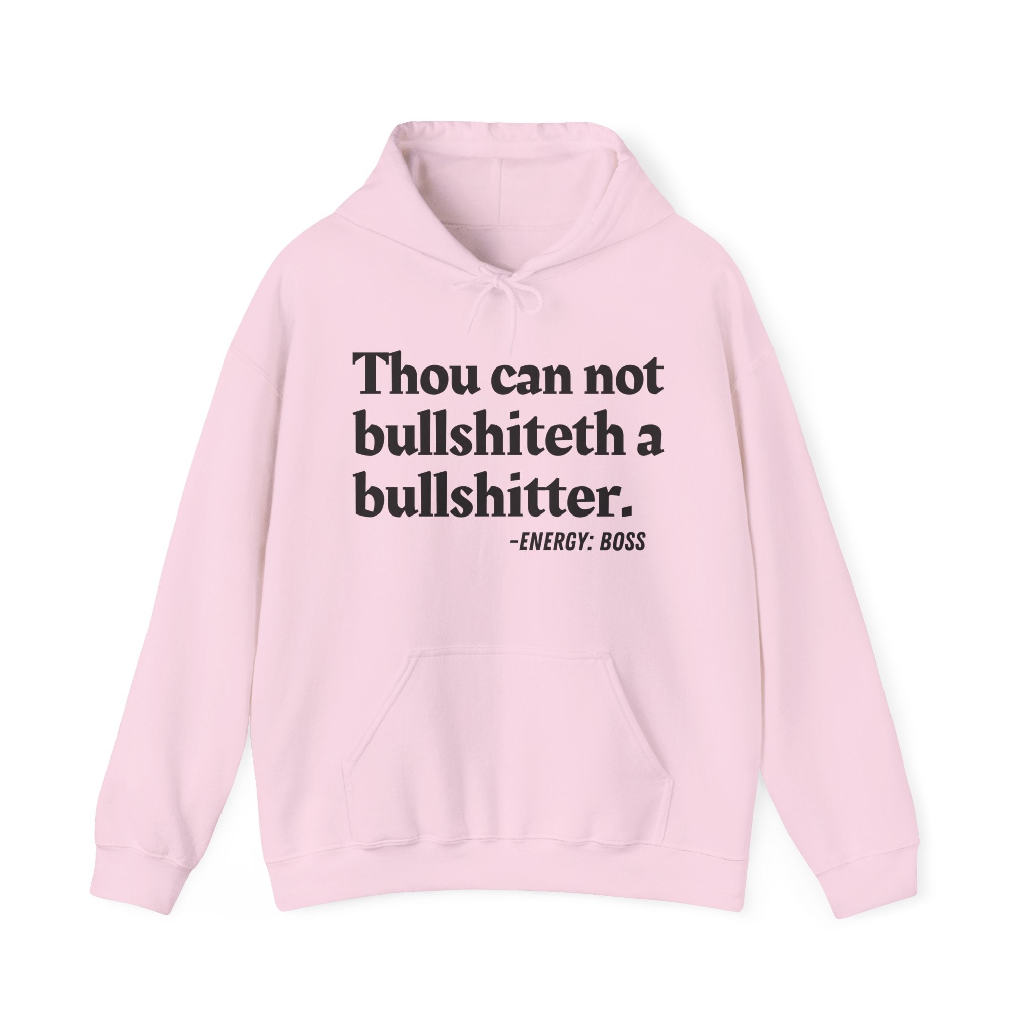 Thou Can Not Bullshiteth A Bullshitter —  Hoodie