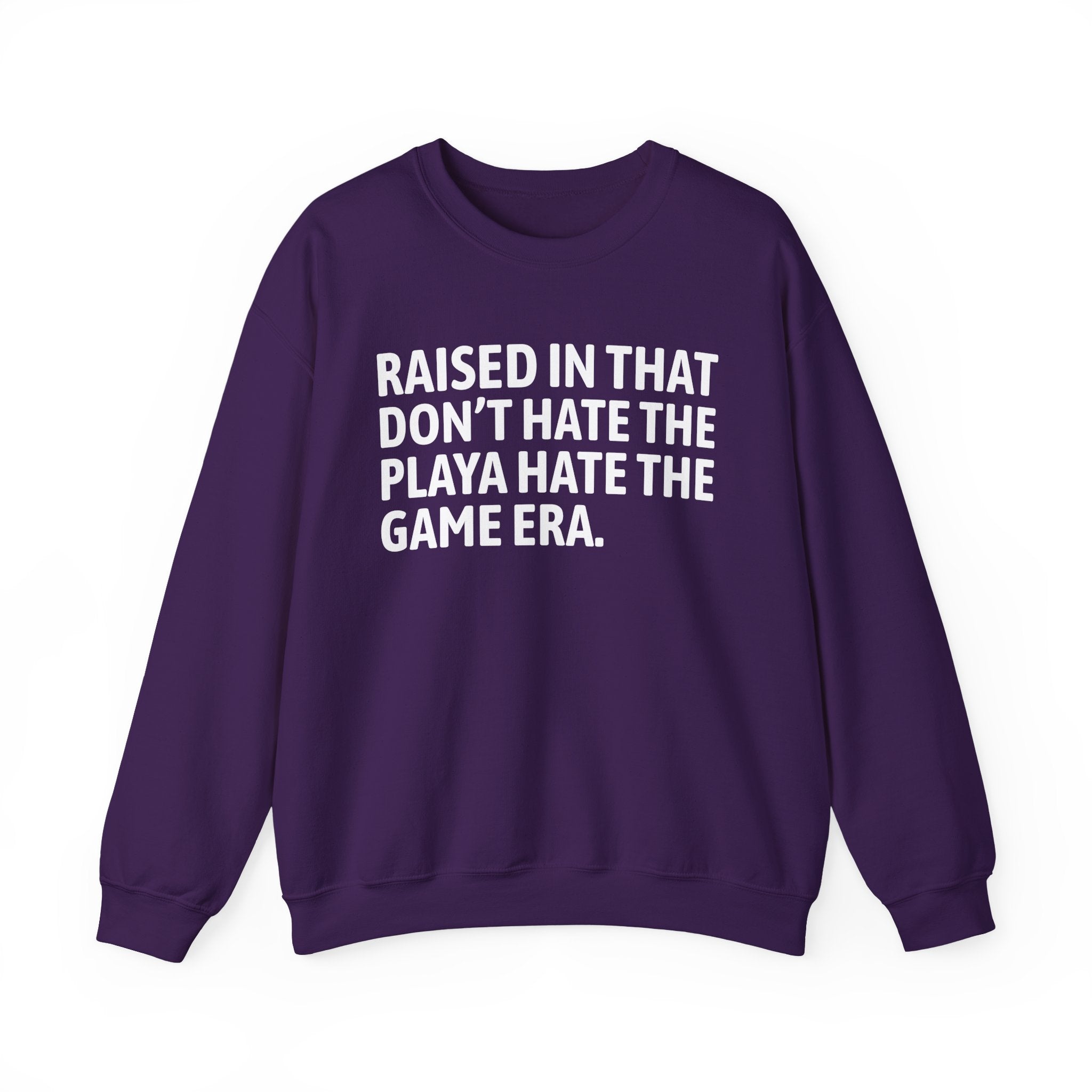 Raised In That Don't Hate The Playa Hate The Game Era — Humorous Growing Up Graphic Sweatshirt
