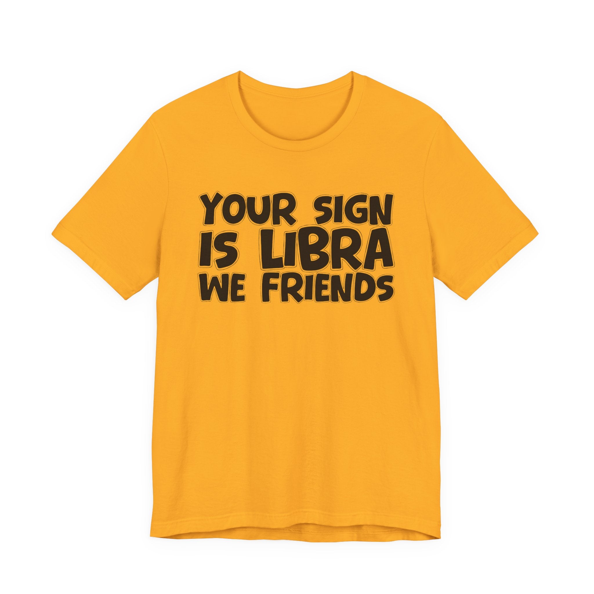 If Your Sign Is LIBRA We Friends - Fun Astrology Tee for LIBRA