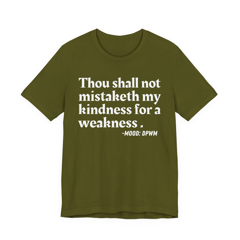 T-Shirt with “THOU SHALL NOT MISTAKETH MY KINDNESS FOR A WEAKNESS” statement print