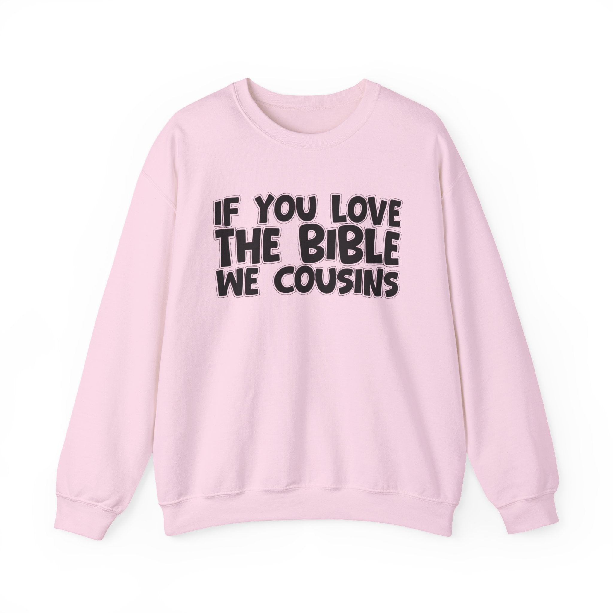If You Love The Bible We Cousins - Inspirational Faith Sweatshirt