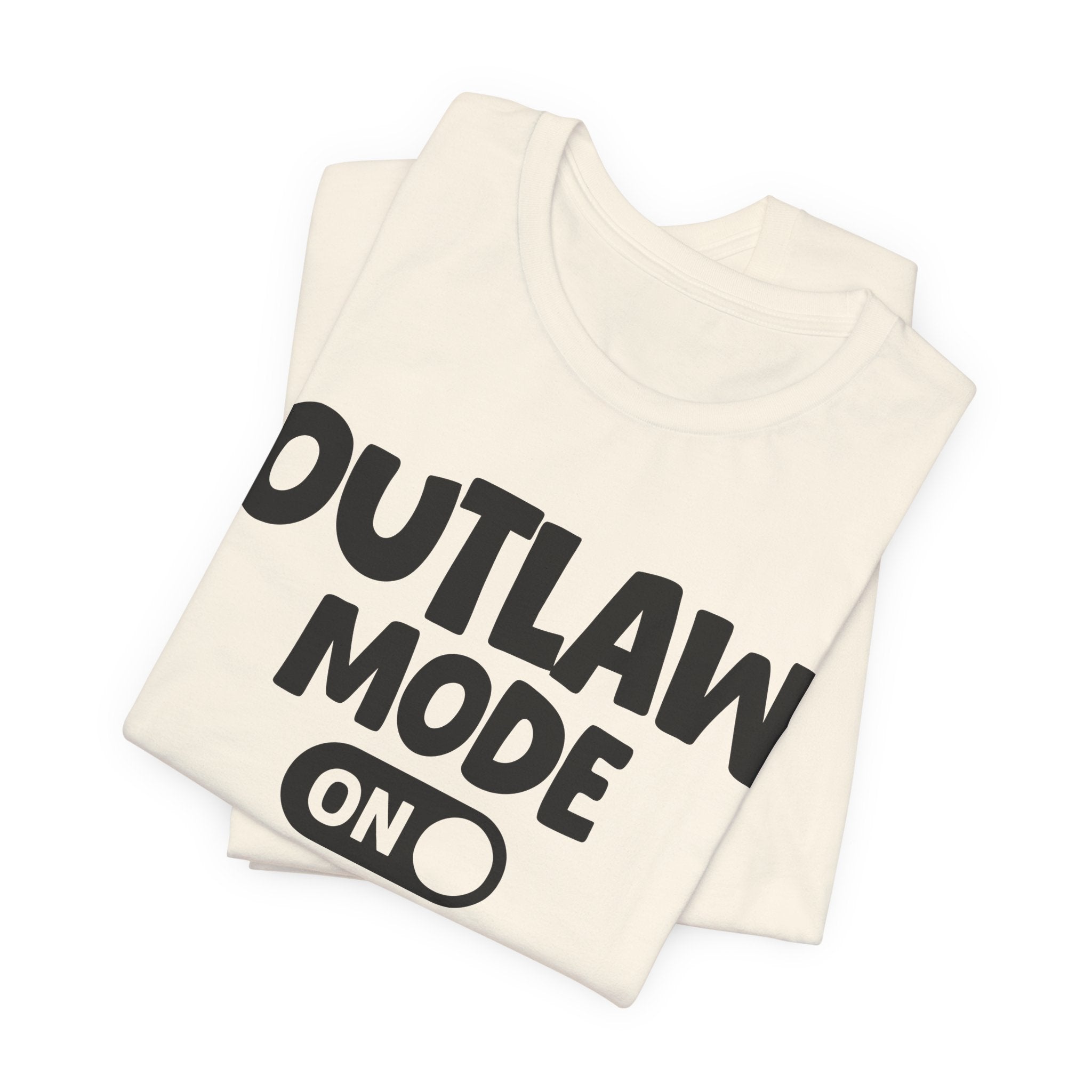 Outlaw Mode On — Motivational Positive Graphic Tee