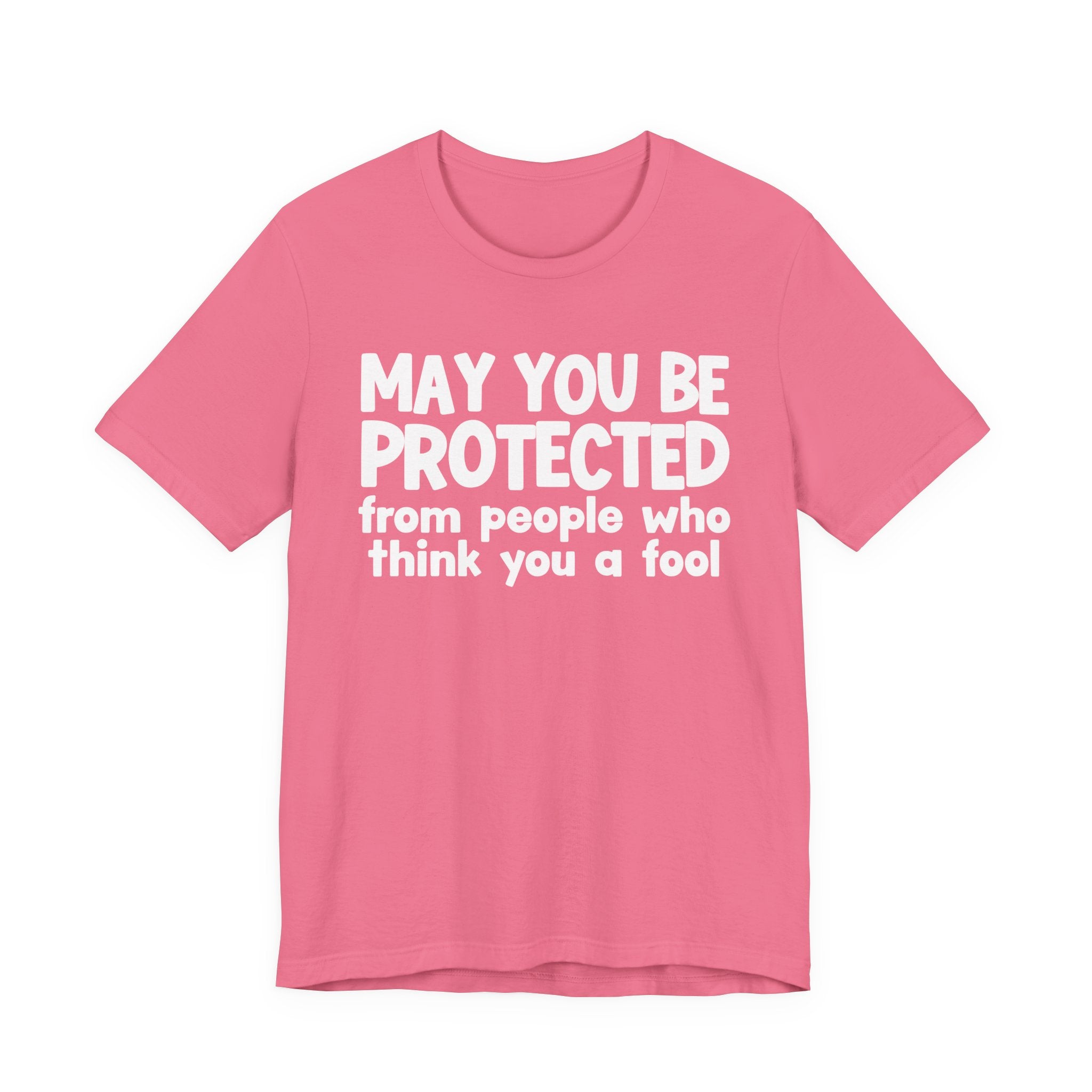 May You Be Protected From People Who Think You A Fool  — Funny Sarcastic Prayer Tee