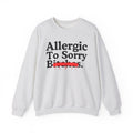 Allergic To Sorry Bitches — Sarcastic Sassy Statement Sweatshirt