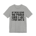 If You Love Ya Peace Like I Do I Fux Wit  U - Funny Independent Tshirt