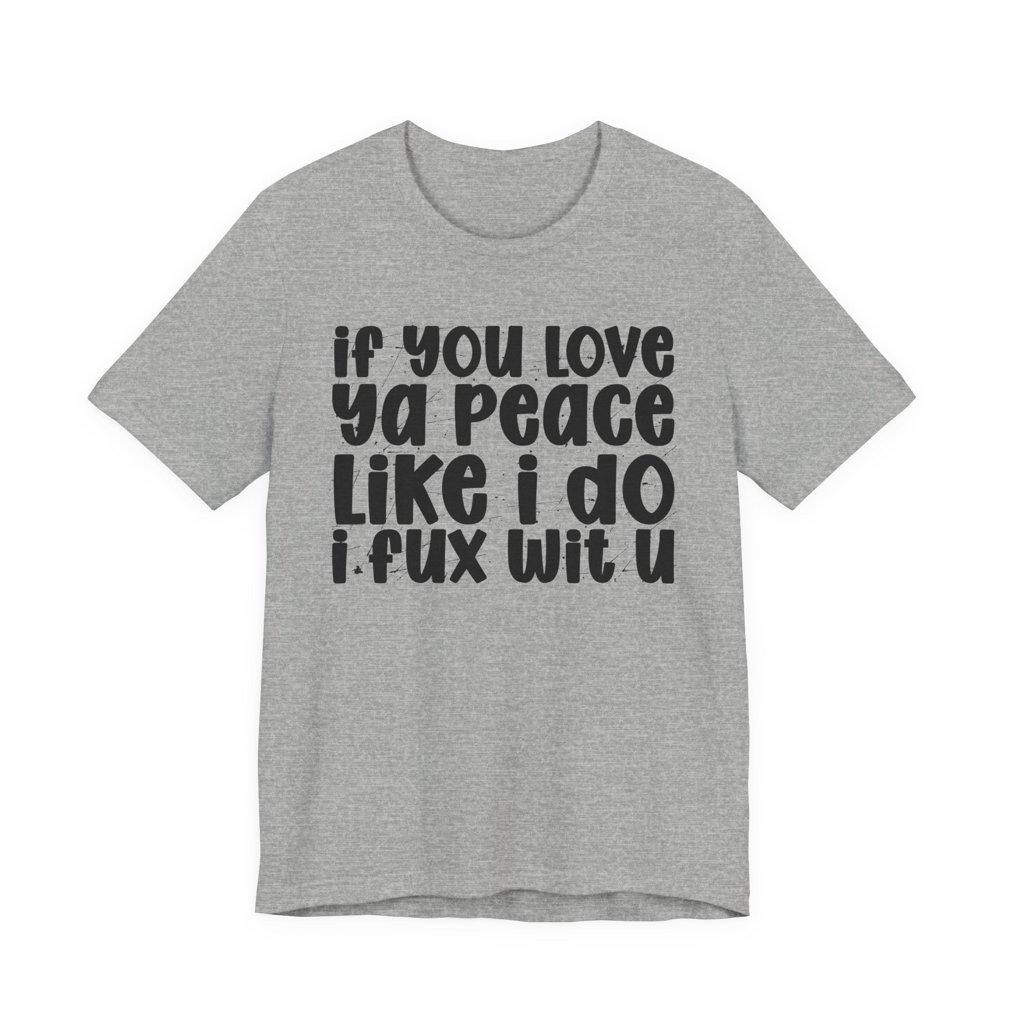 If You Love Ya Peace Like I Do I Fux Wit  U - Funny Independent Tshirt