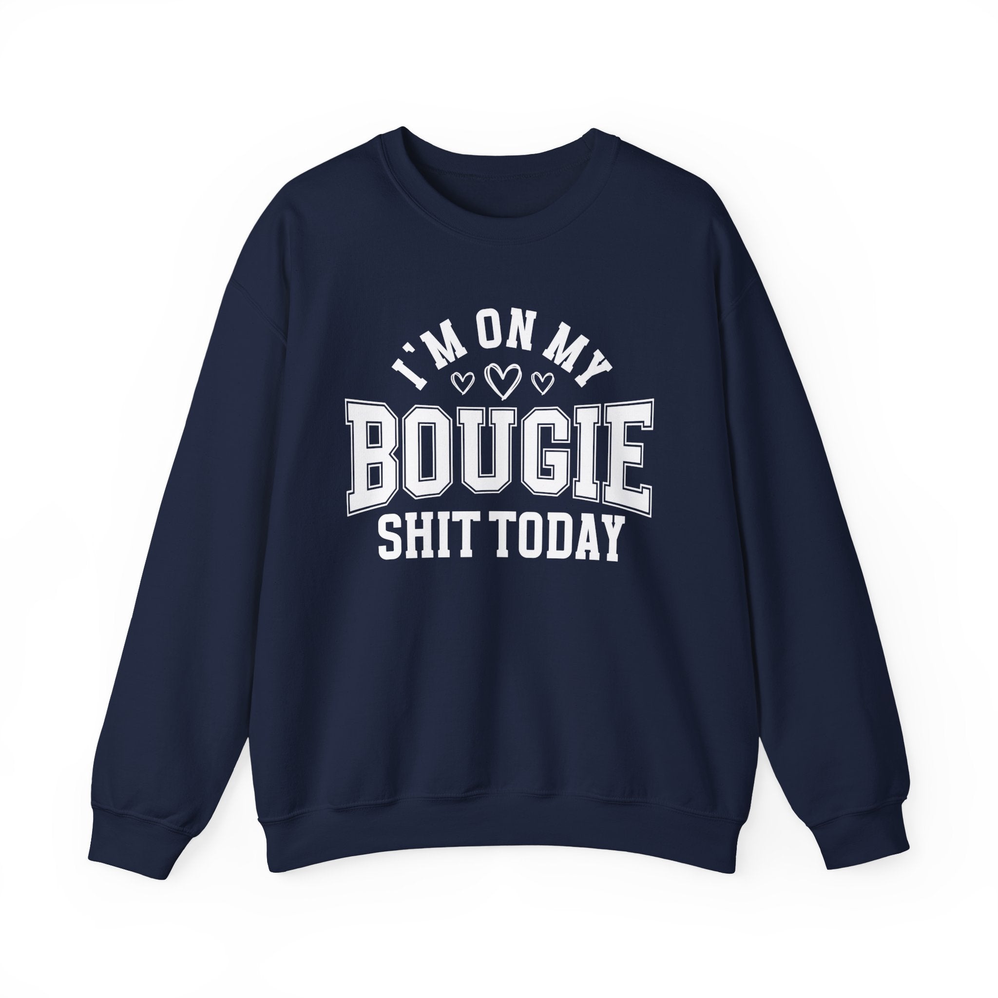I'm On My Bougie Shit Today - Sweatshirt
