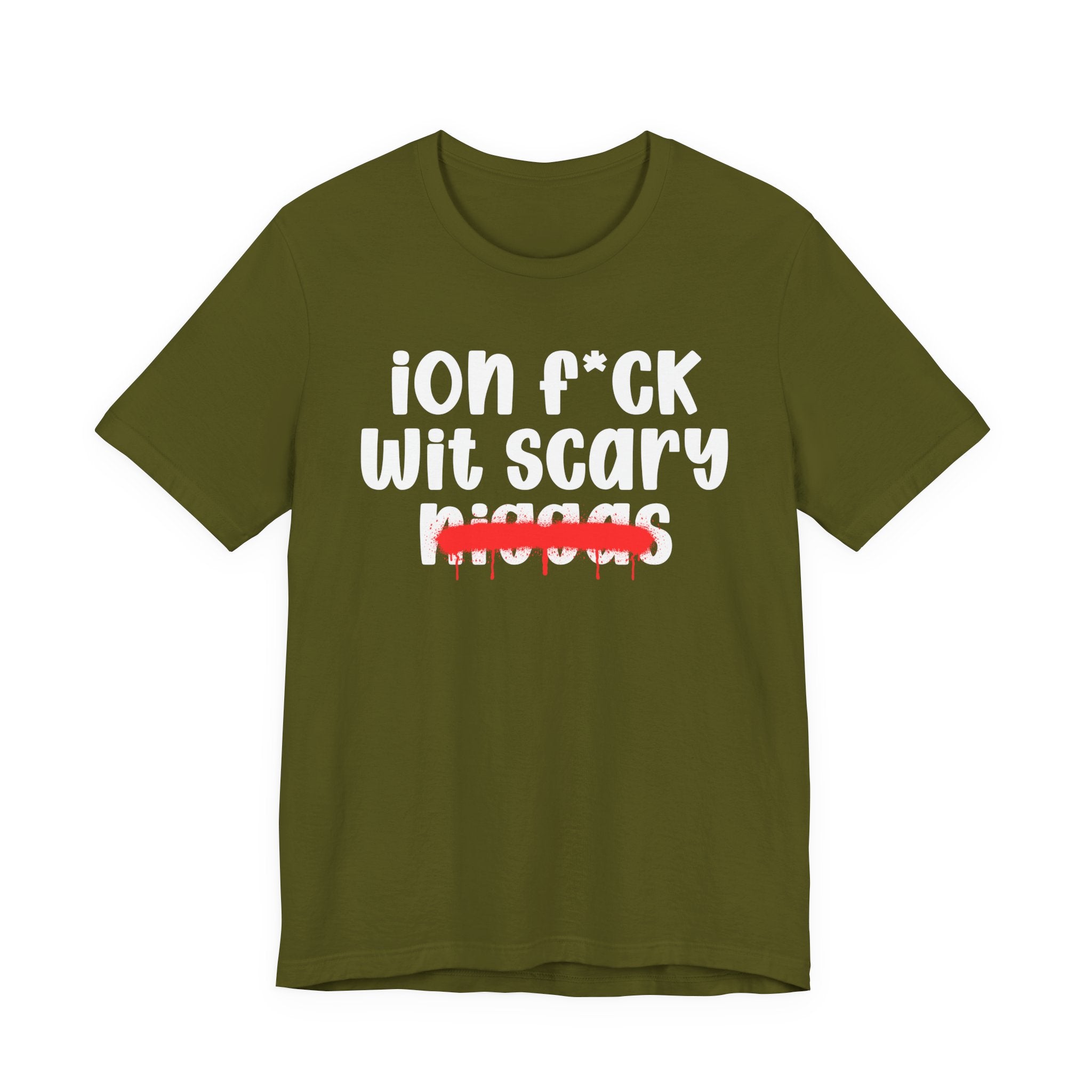 ION Fuck Wit Scary Niggas - Brutally Direct Statement Tee