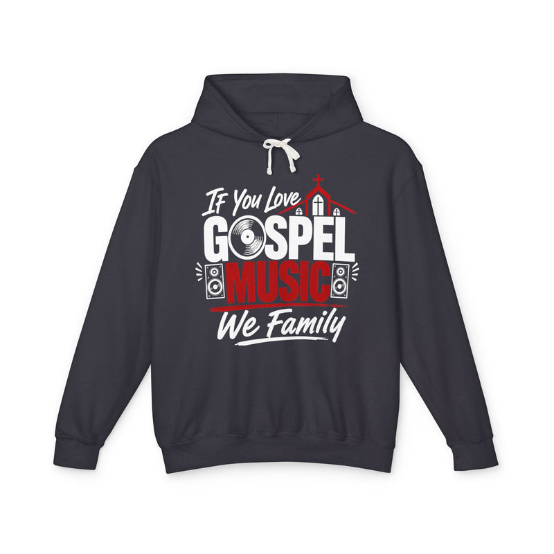 If You Love Gospel Music We Family － Gospel Music Lovers Hoodie