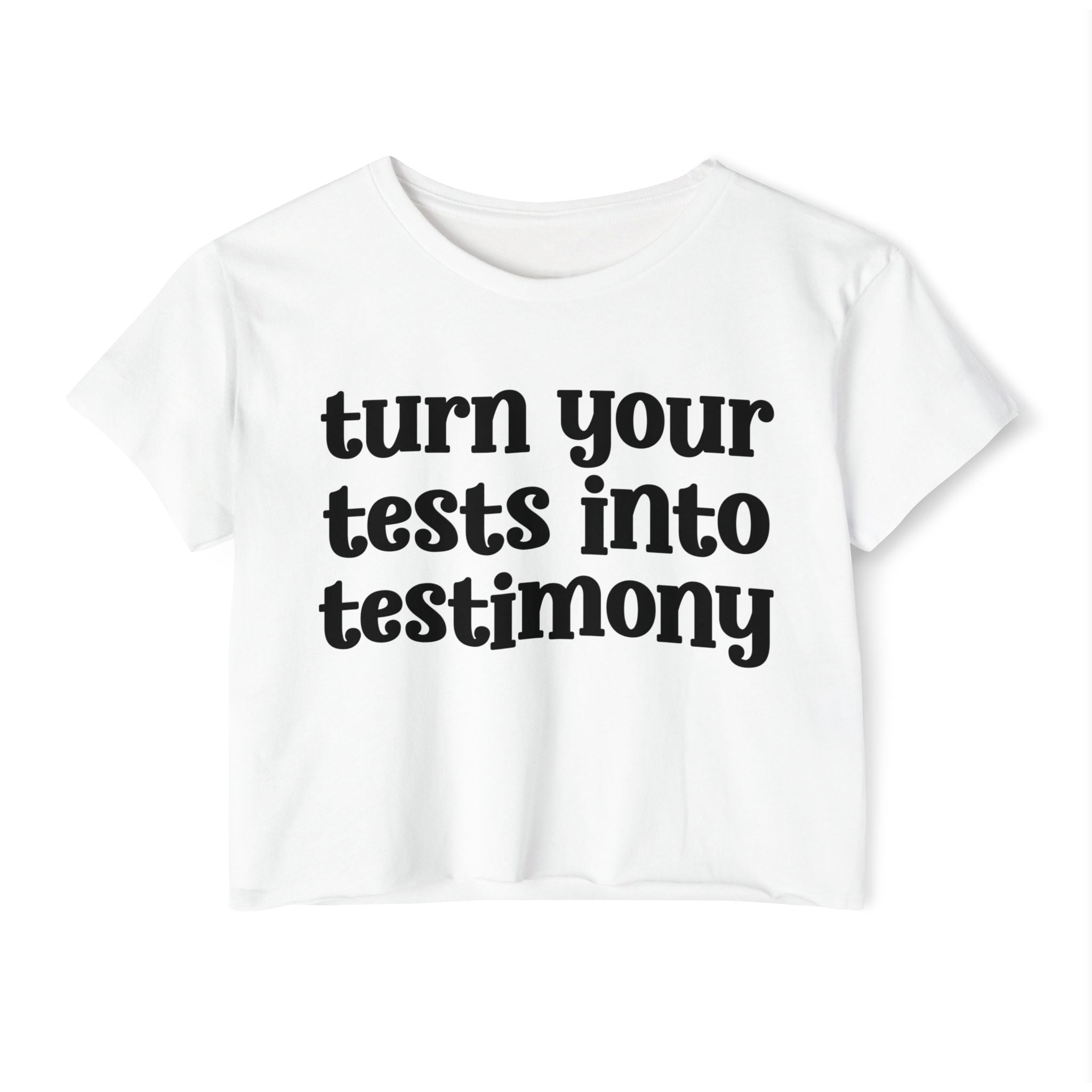 Turn Your Tests Into Testimony - Inspirational Crop Top