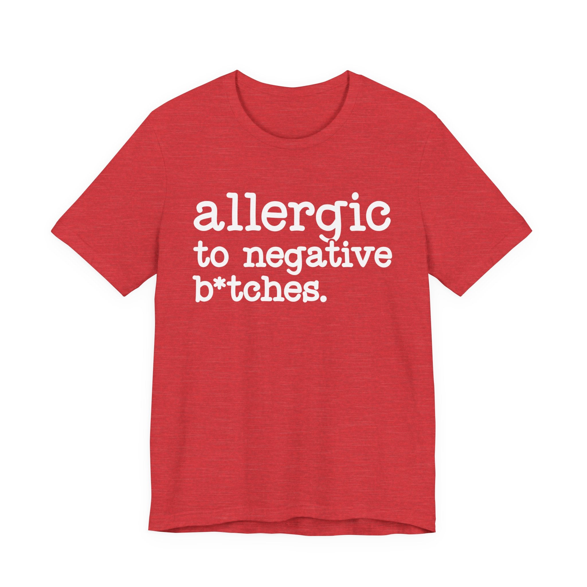 Allergic To Negative Bitches－Bold Energy T-shirt