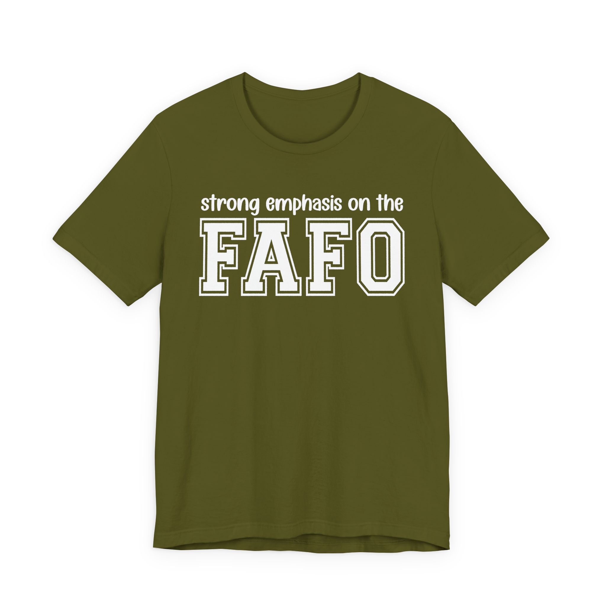 Strong  Emphasis On The FAFO T-Shirt